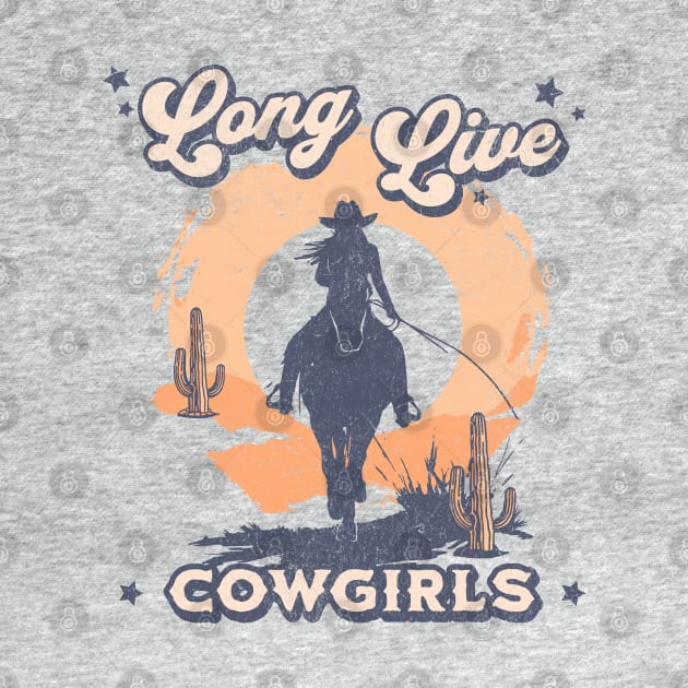 Long Live Cowgirls by AriseShineShop
